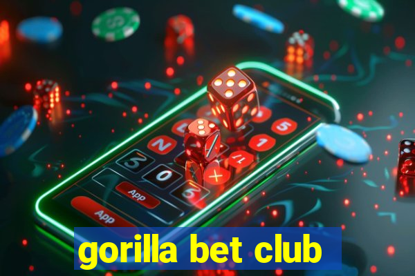 gorilla bet club